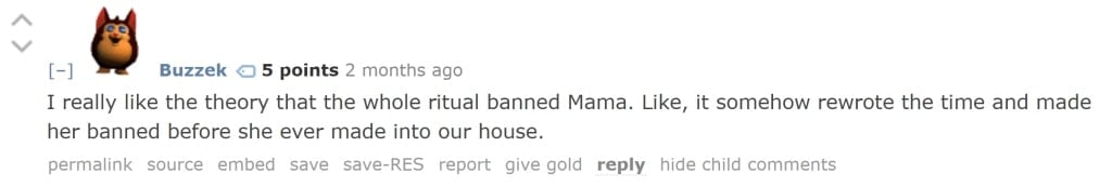 Screenshot of a Reddit comment reading, "I really like the theory that the whole ritual banned Mama. Like, it somehow rewrote the time and made her banned before she ever made into our house."