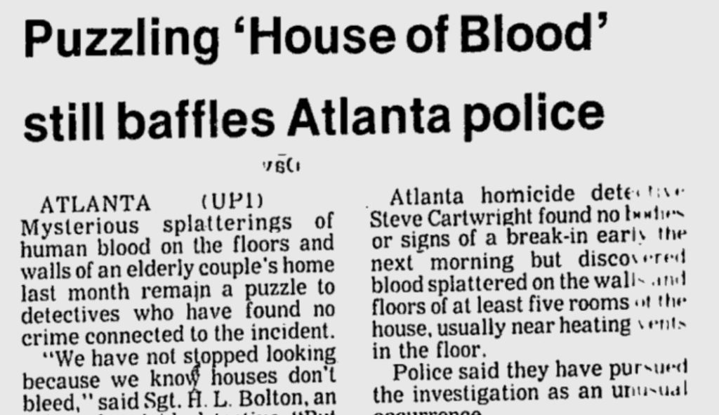 Headline from UPI reading: Puzzling Hosue Of Blood Still Baffles Atlanta Police
